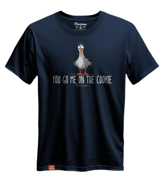 T-Shirt -You go me on the Cookie-