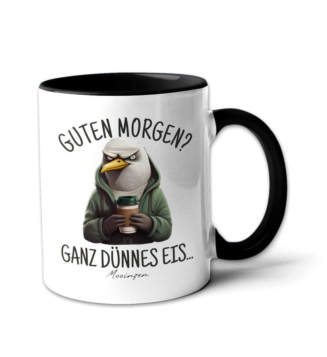 Tasse -Guten Morgen ganz dünnes Eis-