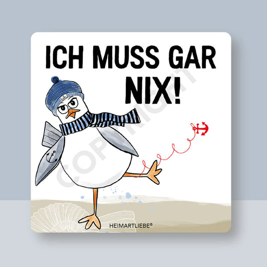 Untersetzer -Ich muss gar nix-