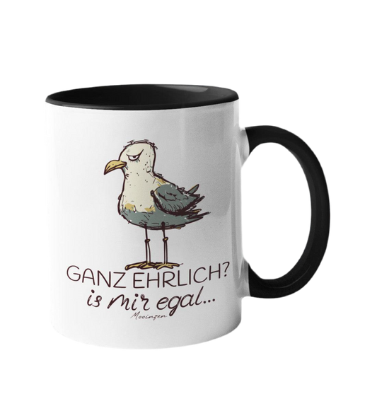 Tasse -Ganz Ehrlich? Is Mir Egal-