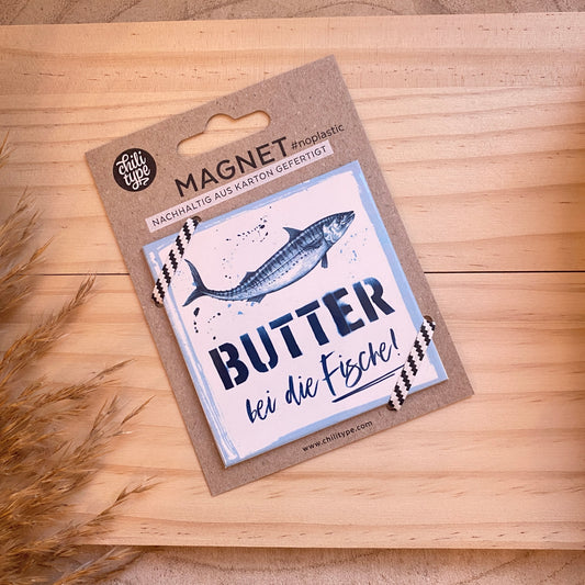 Magnet -Butter bei die Fische-