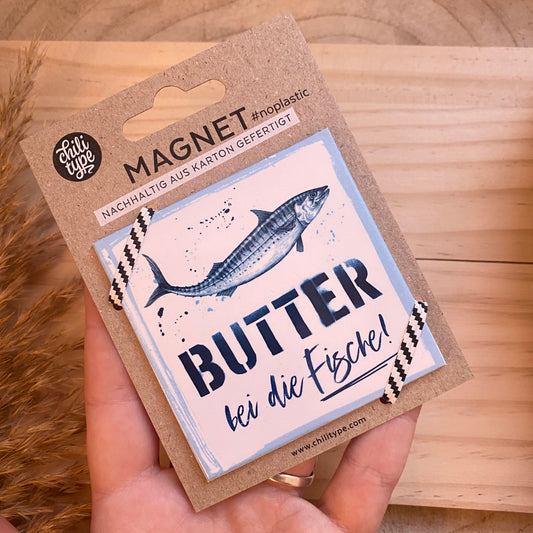 Magnet -Butter bei die Fische-