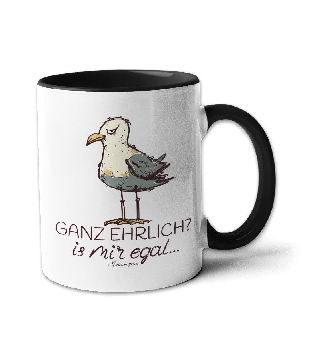 Tasse -Ganz Ehrlich? Is Mir Egal-