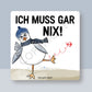 Untersetzer -Ich muss gar nix-