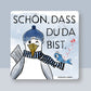 Untersetzer -Schön, dass du da bist-