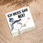 Untersetzer -Ich muss gar nix-