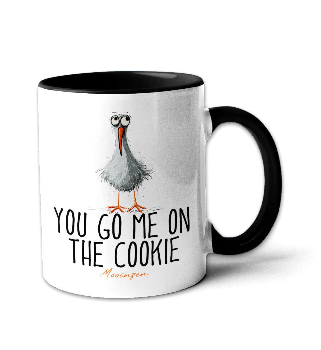 Tasse -You go me on the cookie-