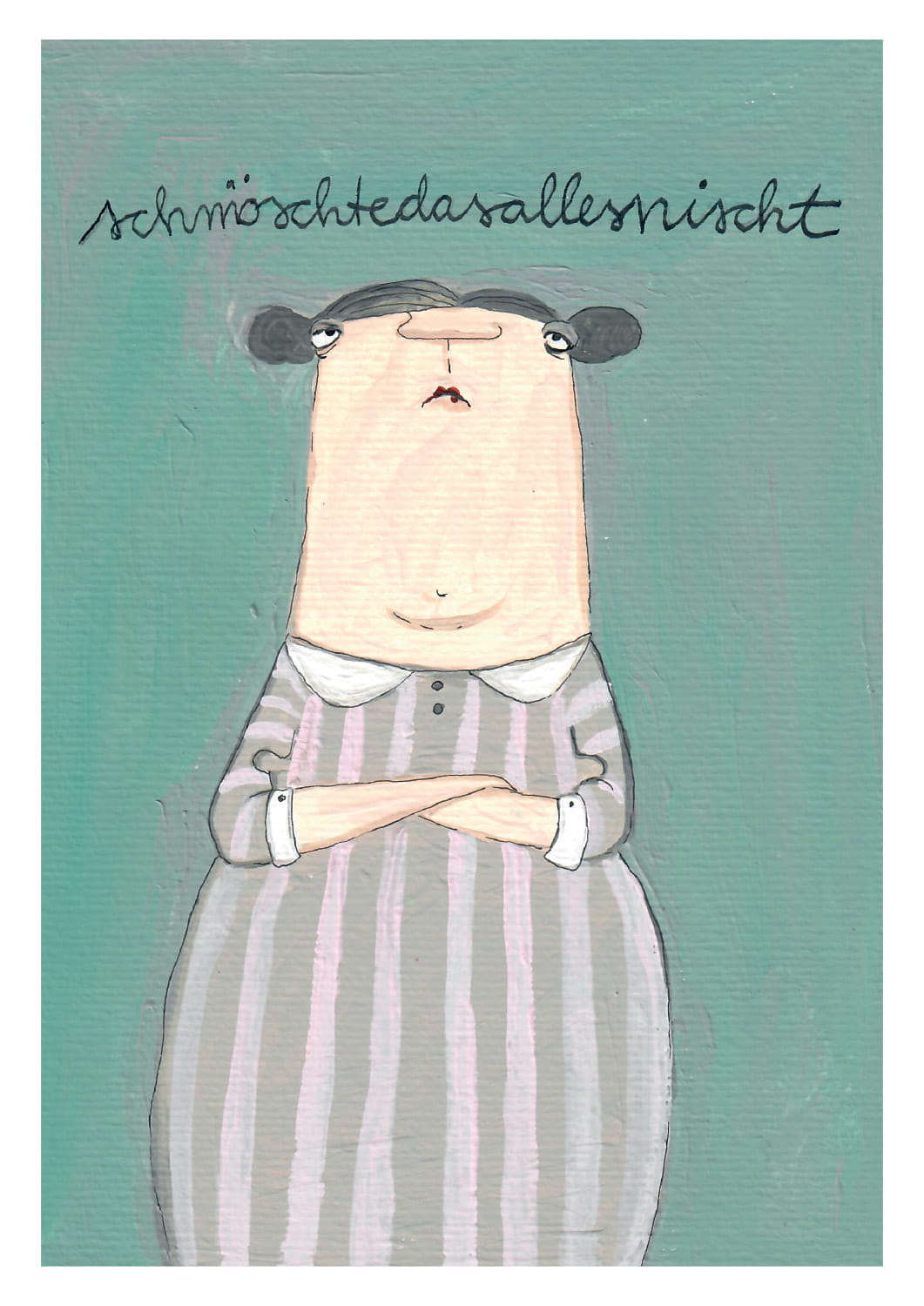 Kunstdruck A4 -Schmöschtedasnischt- (Nobis)